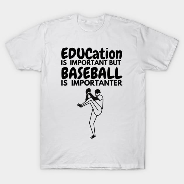 Education IS  IMPORTANT BUT BASEBALL IS  IMPORTANTER T-Shirt T-Shirt by TheShoppe